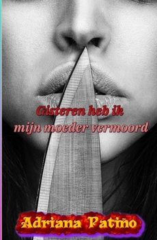 Paperback Gisteren heb ik mijn moeder vermoord [Dutch] Book
