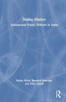 Hardcover States Matter: Subnational Public Policies in India Book