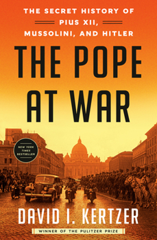 Hardcover The Pope at War: The Secret History of Pius XII, Mussolini, and Hitler Book