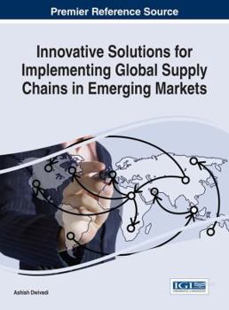 Hardcover Innovative Solutions for Implementing Global Supply Chains in Emerging Markets Book