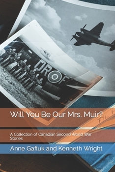 Paperback Will You Be Our Mrs. Muir?: A Collection of Canadian Second World War Stories Book
