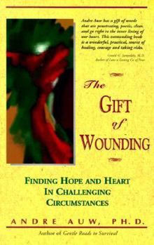 Paperback The Gift of Wounding: Finding Hope & Heart in Challenging Circumstances Book