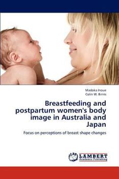 Paperback Breastfeeding and Postpartum Women's Body Image in Australia and Japan Book