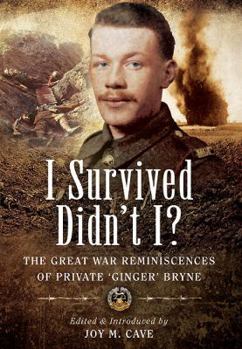 Paperback I Survived Didn't I?: The Great War Reminiscences of Private 'Ginger' Bryne Book