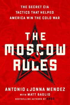 Paperback The Moscow Rules: The Secret CIA Tactics That Helped America Win the Cold War Book