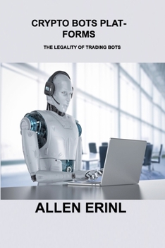 Paperback Crypto Bots Platforms: The Legality of Trading Bots Book