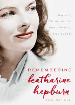 Hardcover Remembering Katharine Hepburn: Stories of Wit and Wisdom about America's Leading Lady Book