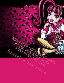 Monster High Coloring Book: for Kid's Ages 4 to 10 Years Old