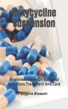 Paperback Doxycycline Suspension: Beginners Guide On Bacterial Infections Treatment And Cure Book
