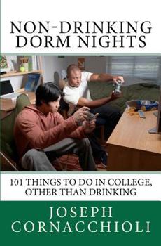 Paperback Non-Drinking Dorm Nights: 101 Things to Do in College, Other Than Drinking Book