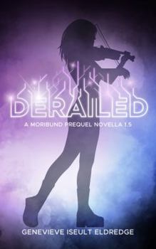 Paperback Derailed: - Circuit Fae 1.5 - A Moribund Prequel Novella Book
