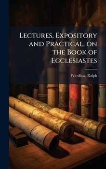 Hardcover Lectures, Expository and Practical, on the Book of Ecclesiastes Book