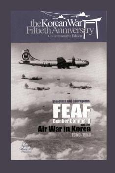 Paperback Steadfast and Courageous: FEAF Bomber Command and the Air War in Korea, 1950-1953 Book