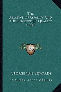 The ablative of quality and the genitive of quality ..