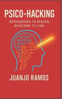 Paperback Psico-Hacking: reprograma tu imagen, reescribe tu vida [Spanish] Book