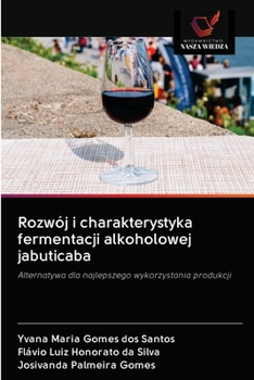 Paperback Rozwój i charakterystyka fermentacji alkoholowej jabuticaba [Polish] Book