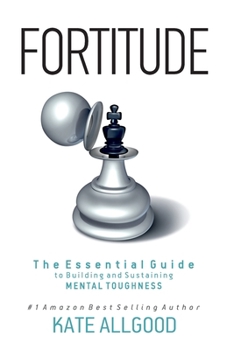Paperback Fortitude: The Essential Guide to Building and Sustaining Mental Toughness Book