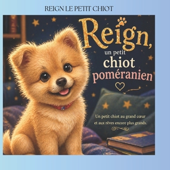 REIGN LE PETIT CHIOT: REIGN THE TINY LITTLE PUP (French Edition)