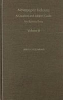 Hardcover Newspaper Indexes: A Location and Subject Guide for Researchers Book