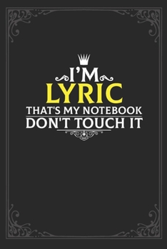 Paperback I'm Lyric that's my notebook don't touch it: Lined notebook / Journal Gift, 121 pages Soft Cover, Matte finish / best gift for Lyric Book