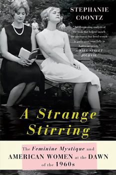 Paperback A Strange Stirring: The Feminine Mystique and American Women at the Dawn of the 1960s Book