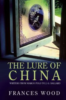 Paperback The Lure of China: Writers from Marco Polo to J.G. Ballard Book