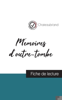 Paperback Mémoires d'outre-tombe de Chateaubriand (fiche de lecture et analyse complète de l'oeuvre) [French] Book