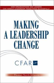 Paperback Making a Leadership Change: How Organizations and Leaders Can Handle Leadership Transitions Sucessfully Book
