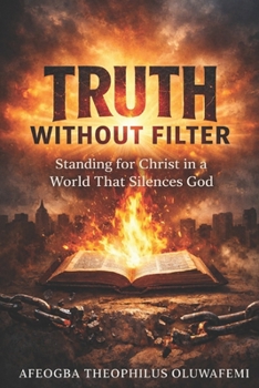 Paperback Truth Without Filter: Standing for Christ in a World That Silences God Book