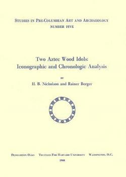 Paperback Two Aztec Wood Idols: Iconographic and Chronologic Analysis Book