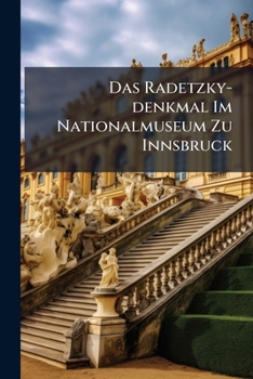 Paperback Das Radetzky-denkmal Im Nationalmuseum Zu Innsbruck Book