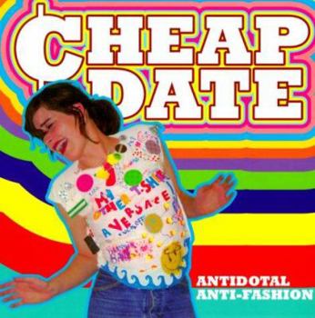 Paperback Cheap Date: Antidotal Anti-Fashion for a Secondhand State of Mind Book