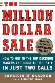 Paperback The Million Dollar Sale: How to Get to the Top Decision Makers and Close the Big Sale in Just Two Calls Book