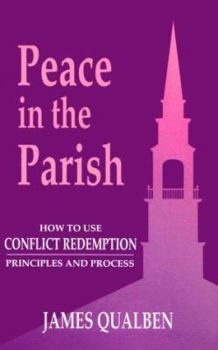 Paperback Peace in the Parish: How to Use Conflict Redemption Principles and Process Book