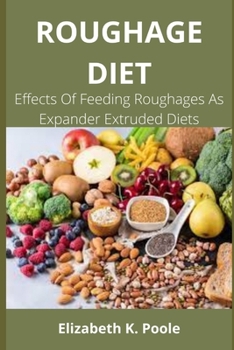 Paperback Roughage Diet: Effects Of Feeding Roughages As Expander Extruded Diets Book