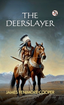 The Deerslayer, or The First War-Path