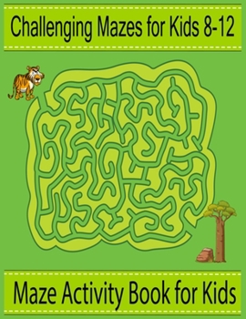 Paperback Challenging mazes for kids 8-12: Maze activity book for kids Book