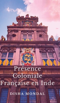 Hardcover Présence Coloniale Française en Inde [French] Book