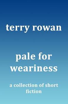 Paperback Pale for Weariness: A Collection of Short Fiction Book