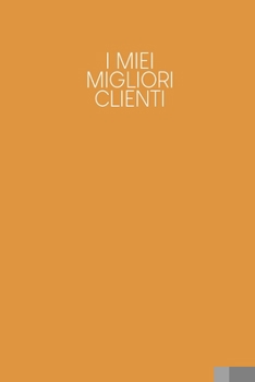 Paperback I miei migliori clienti: Quaderno da completare per la registrazione delle conversazioni con i (nuovi) clienti - Design: Giallo [Italian] Book
