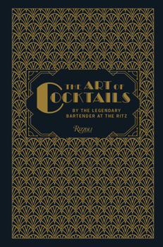 Hardcover The Art of Cocktails: By the Legendary Bartender at the Ritz Book