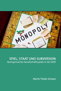 Paperback Spiel, Staat und Subversion: Nachgemachte Gesellschaftsspiele in der DDR [German] Book