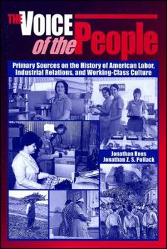 Paperback The Voice of the People: Primary Sources on the History of American Labor, Industrial Relations, and Working-Class Culture Book