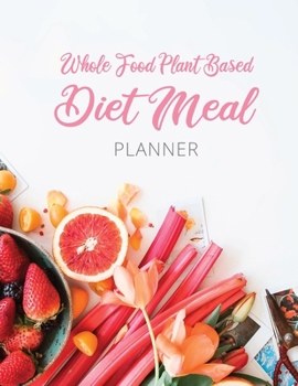 Paperback Whole Food Plant Based Diet Meal Planner: 52 Week WFPB Diet Undated Weekly Planner and Shopping List: Large Print 8.5x11 inch, 110 Pages, Glossy Cover Book