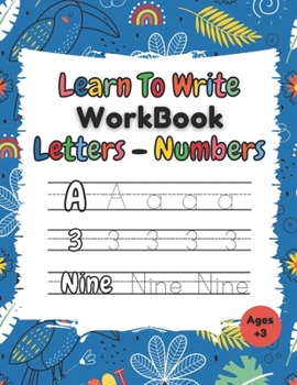 Paperback Learn To Write Workbook Letters & Numbers: Alphabet & Numbers Tracing Book With Coloring Pages For Kids ( 3 - 5 ) Book