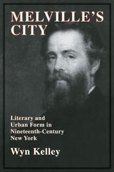 Paperback Melville's City: Literary and Urban Form in Nineteenth-Century New York Book