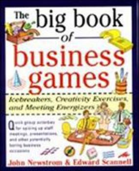 Paperback The Big Book of Business Games: Icebreakers, Creativity Exercises and Meeting Energizers Book