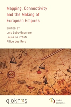Hardcover Mapping, Connectivity, and the Making of European Empires Book