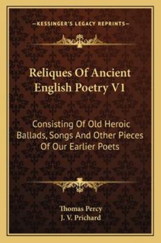 Paperback Reliques Of Ancient English Poetry V1: Consisting Of Old Heroic Ballads, Songs And Other Pieces Of Our Earlier Poets Book
