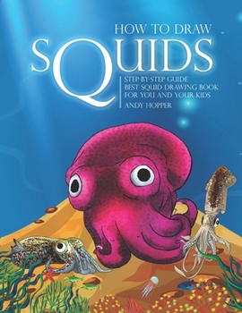 Paperback How to Draw Squids Step-by-Step Guide: Best Squid Drawing Book for You and Your Kids Book